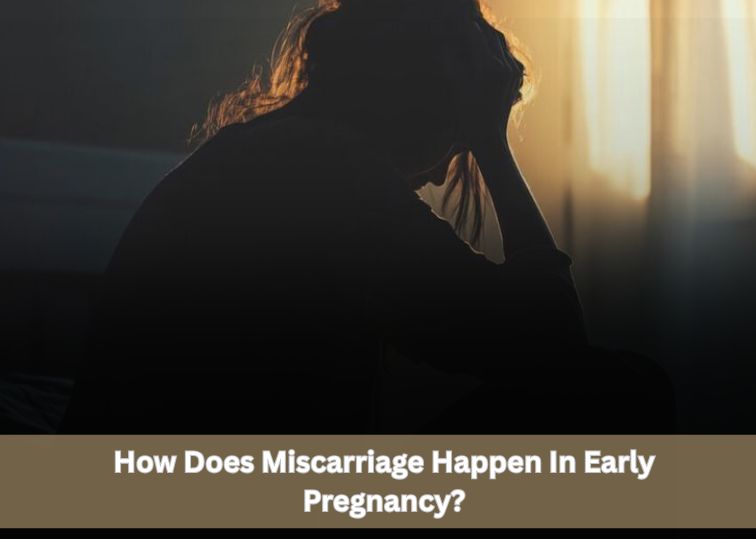 How Does Miscarriage Happen In Early Pregnancy