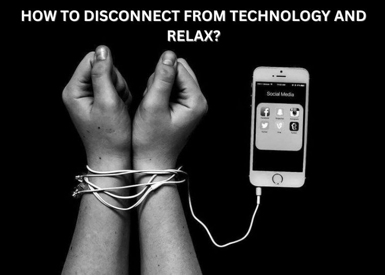 Disconnect from Technology and Relax?