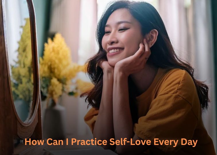 How Can I Practice Self-Love Every Day