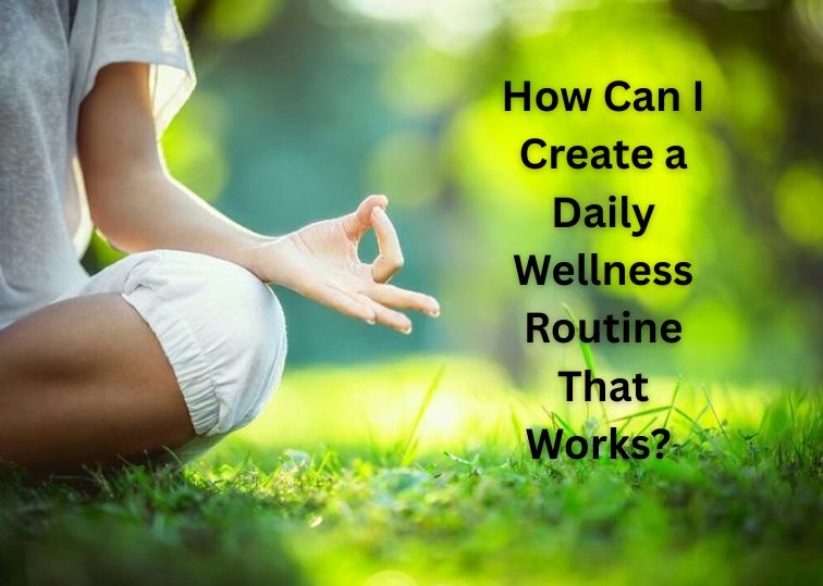 Daily Wellness Routine That Works