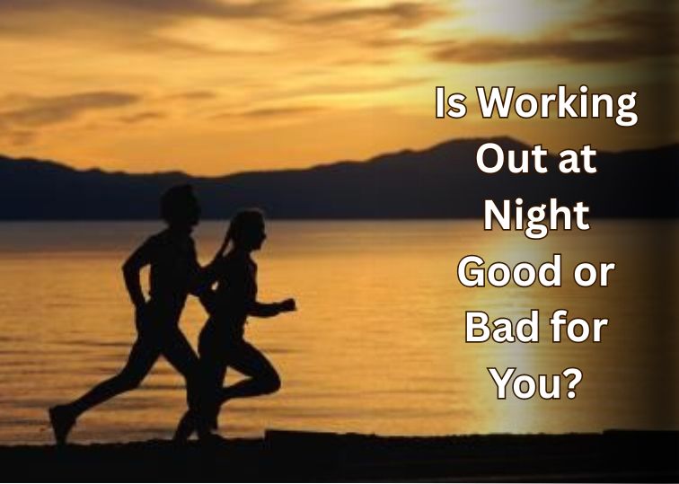Is Working Out at Night Good