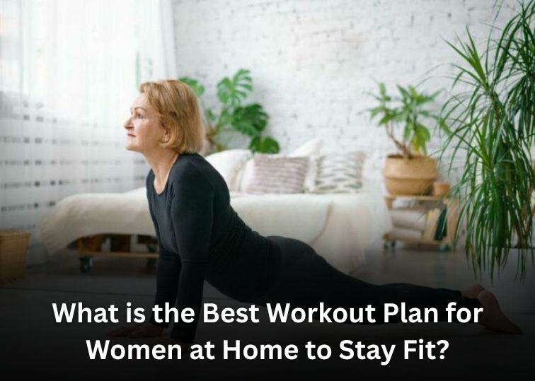 What is the Best Workout Plan for Women at Home