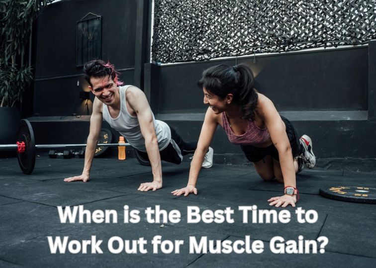 When is the Best Time to Work Out for Muscle Gain​?
