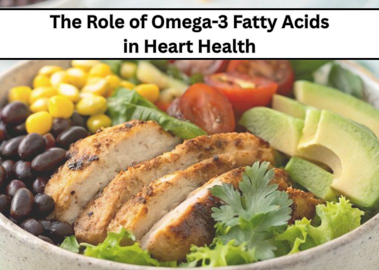 The Role of Omega-3 Fatty Acids in Heart Health